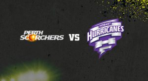 Perth Scorchers vs Hobart Hurricanes