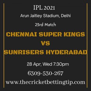 Chennai vs Hyderabad Prediction 23rd Match, Dream 11 Team